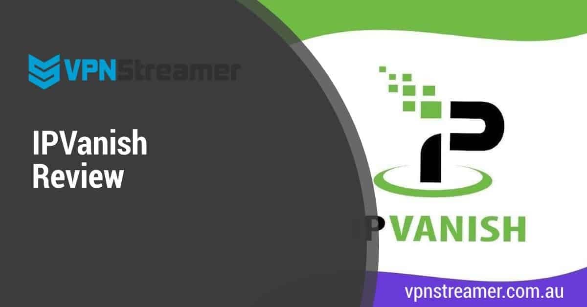 IPVanish VPN Review: Complete Online Freedom, Unlimited Connections and More